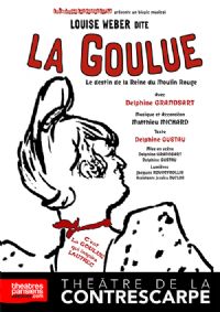 Louise Weber dite La Goulue / un spectacle musical riche en émotion. Le dimanche 3 décembre 2017 à paris05. Paris.  15H00